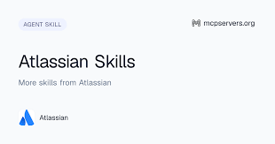 Atlassian Agent Skills 详解:教 Agent 用 Jira
