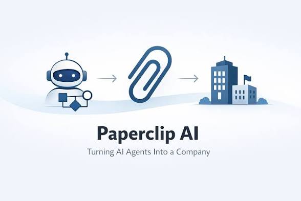Paperclip 详解:把 Agent 组织成一家公司的开源控制平面