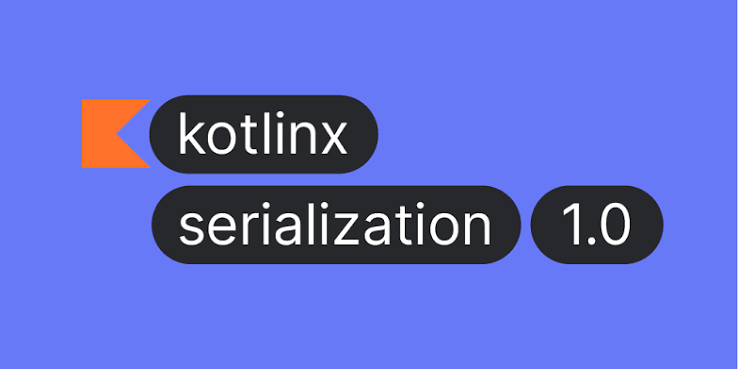 kotlinx.serialization 详解:Kotlin 官方无反射序列化库